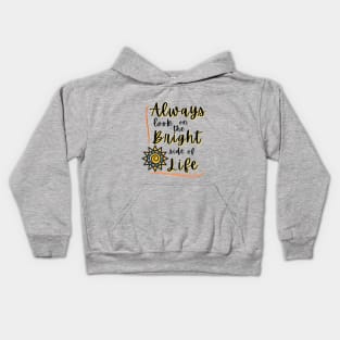 Always look on the Bright side of life Kids Hoodie